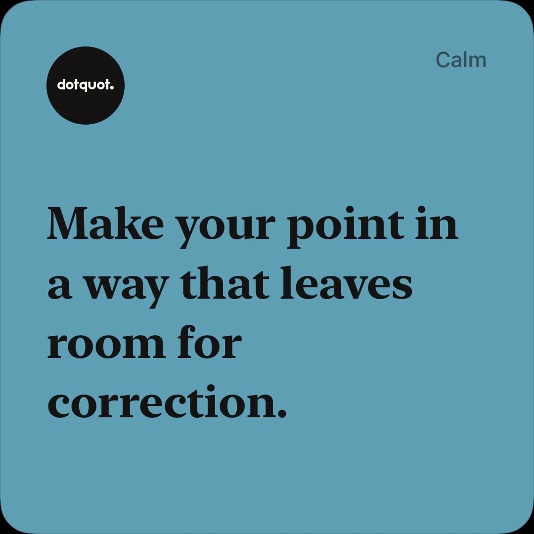 Blue DotQuot quote card reading ‘Make your point in a way that leaves room for correction.’