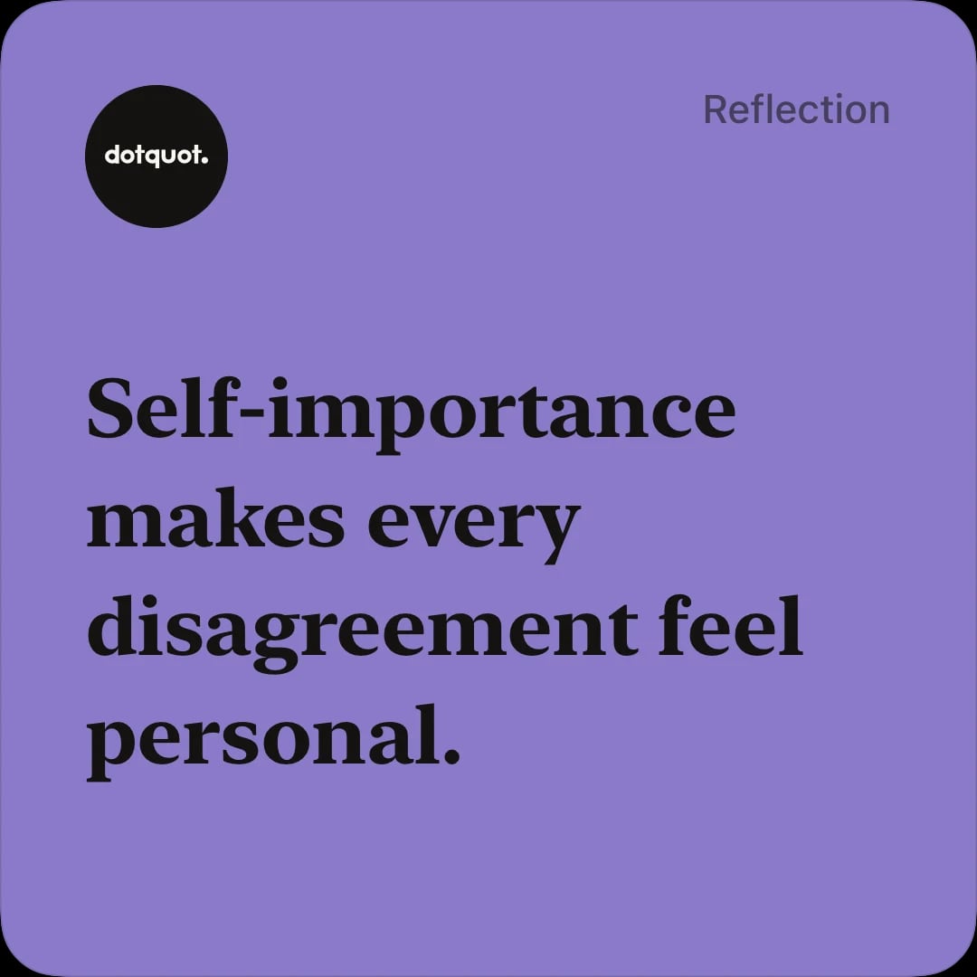 Purple DotQuot quote card reading ‘Self-importance makes every disagreement feel personal.’